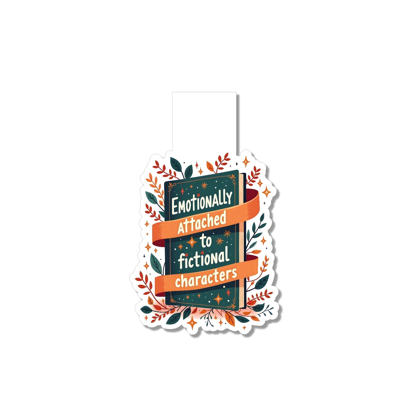 "Emotional Attached To  Fictional Characters" Magnetic Bookmark