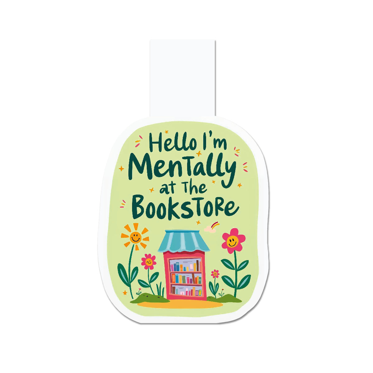 "Hello, I'm Mentally At The Bookstore" Magnetic Bookmark